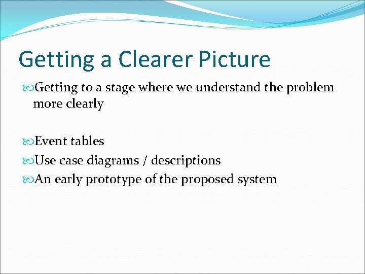Getting a Clearer Picture Getting to a stage where we understand the problem more