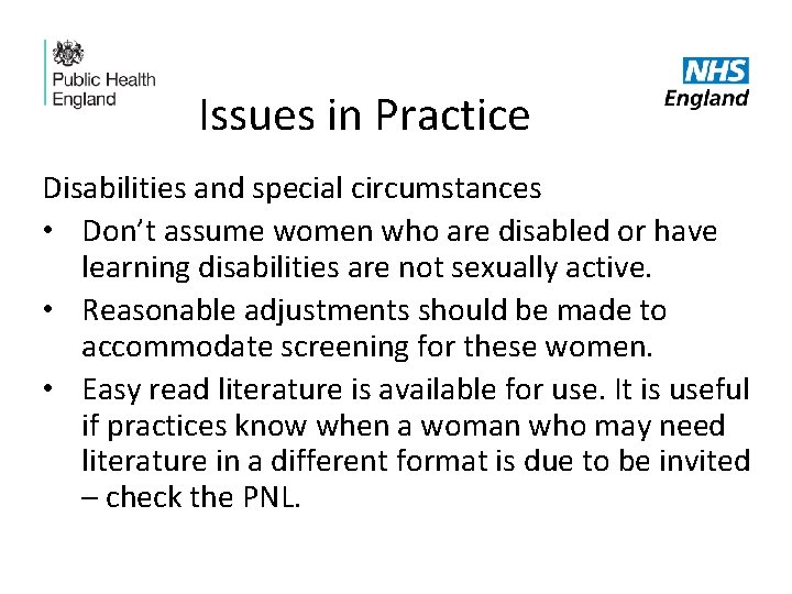 Issues in Practice Disabilities and special circumstances • Don’t assume women who are disabled