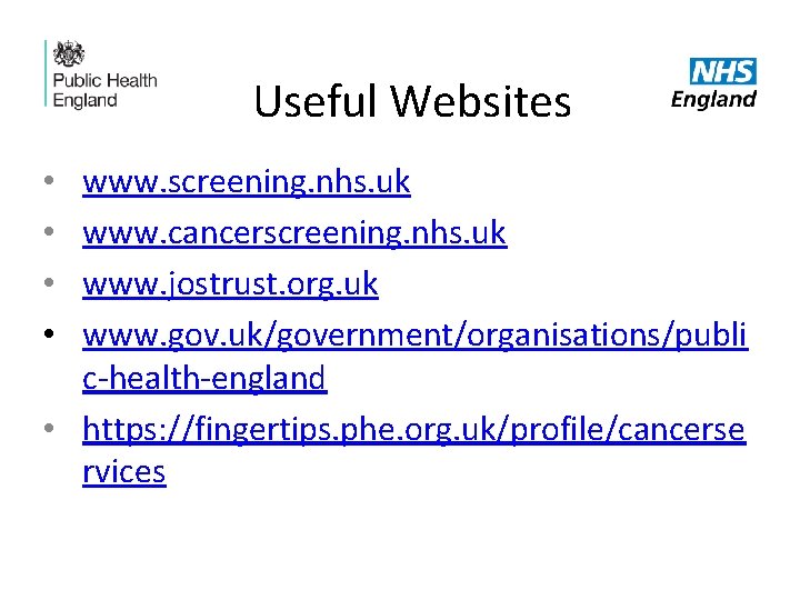 Useful Websites www. screening. nhs. uk www. cancerscreening. nhs. uk www. jostrust. org. uk