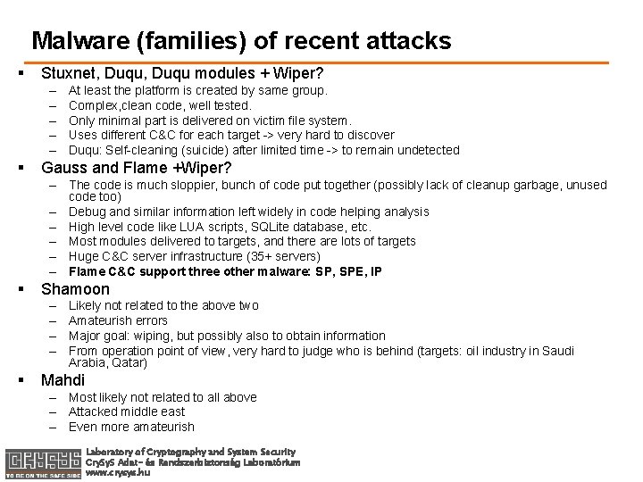 Malware (families) of recent attacks § Stuxnet, Duqu modules + Wiper? – – –