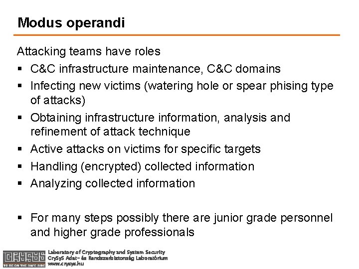 Modus operandi Attacking teams have roles § C&C infrastructure maintenance, C&C domains § Infecting