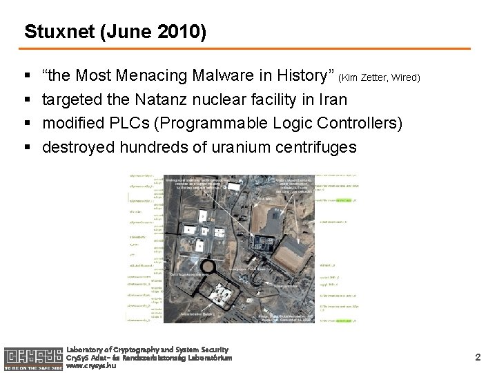 Stuxnet (June 2010) § § “the Most Menacing Malware in History” (Kim Zetter, Wired)