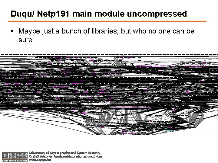 Duqu/ Netp 191 main module uncompressed § Maybe just a bunch of libraries, but
