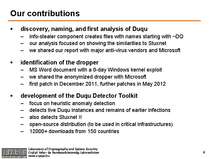 Our contributions § discovery, naming, and first analysis of Duqu – – – §