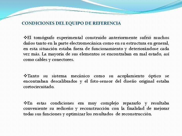 CONDICIONES DEL EQUIPO DE REFERENCIA v. El tomógrafo experimental construido anteriormente sufrió muchos daños