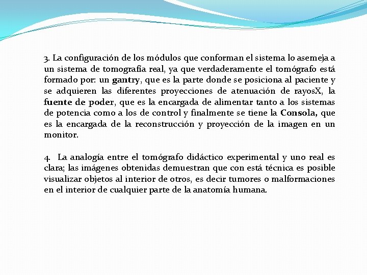 3. La configuración de los módulos que conforman el sistema lo asemeja a un