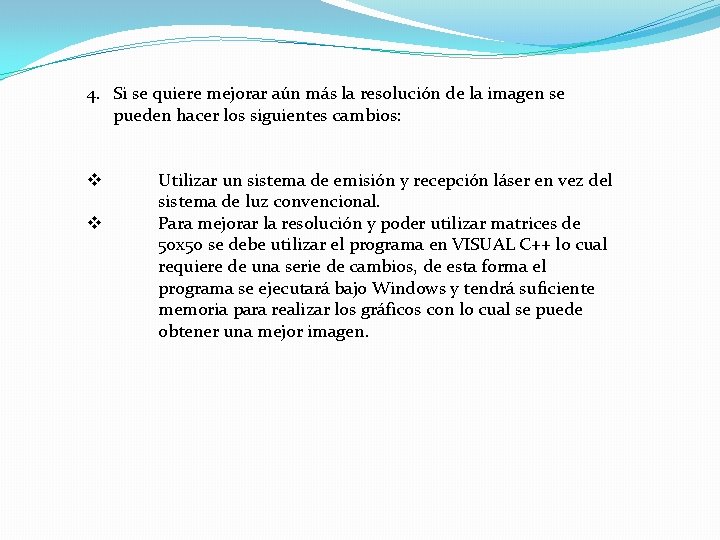 4. Si se quiere mejorar aún más la resolución de la imagen se pueden