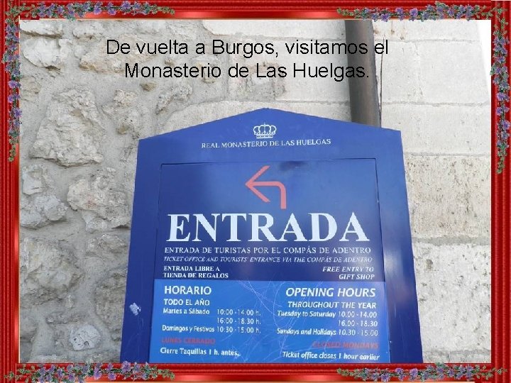 De vuelta a Burgos, visitamos el Monasterio de Las Huelgas. De vuelta a Burgos, visitamos el Monasterio de Las Huelgas.