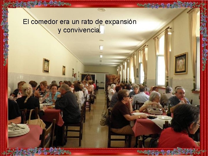 El comedor era un rato de expansión y convivencia. 