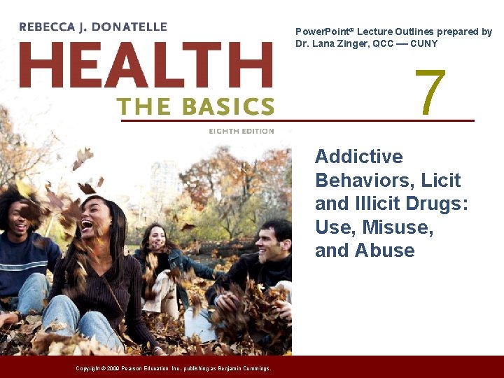 Power. Point® Lecture Outlines prepared by Dr. Lana Zinger, QCC CUNY 7 Addictive Behaviors,