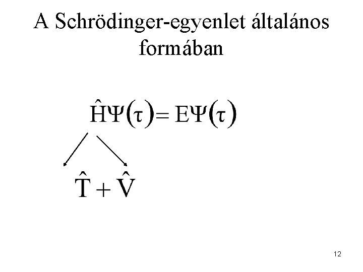 A Schrödinger-egyenlet általános formában 12 