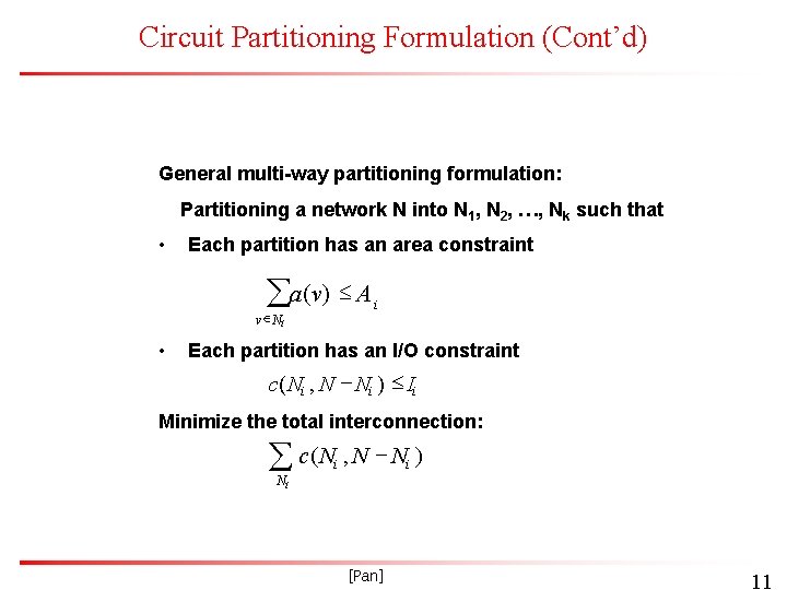 Circuit Partitioning Formulation (Cont’d) General multi-way partitioning formulation: Partitioning a network N into N