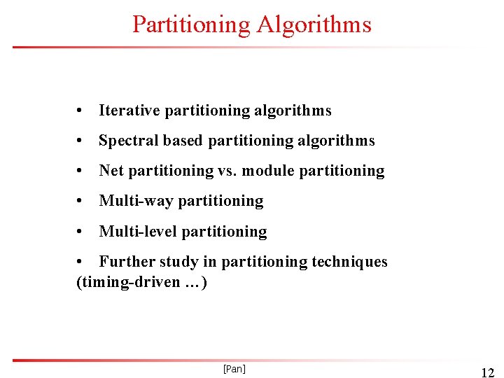 Partitioning Algorithms • Iterative partitioning algorithms • Spectral based partitioning algorithms • Net partitioning