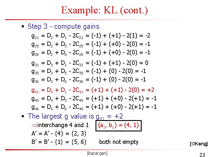 Example: KL (cont. ) § Step 3 - compute gains g 21 = D