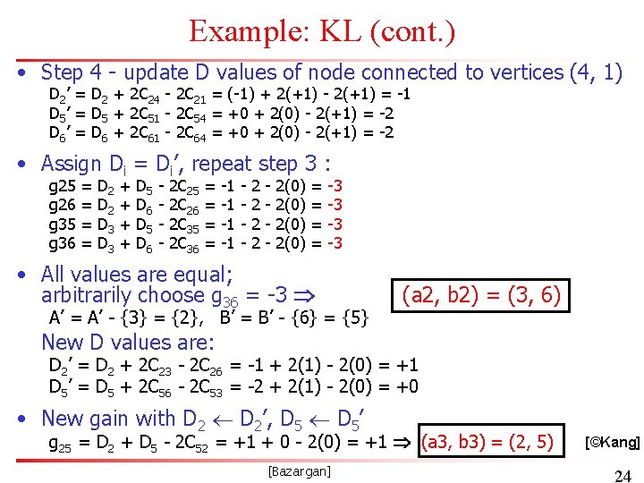Example: KL (cont. ) • Step 4 - update D values of node connected