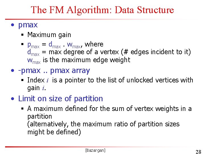 The FM Algorithm: Data Structure • pmax § Maximum gain § pmax = dmax.