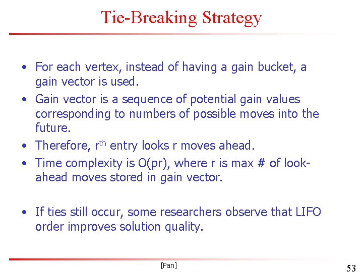 Tie-Breaking Strategy • For each vertex, instead of having a gain bucket, a gain