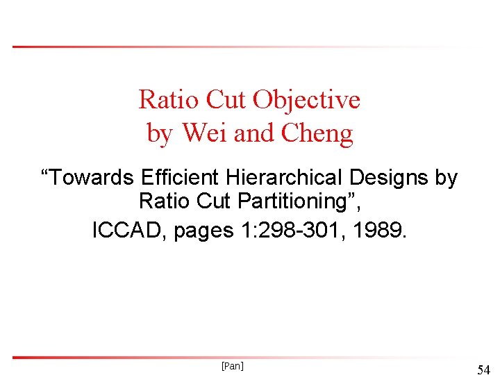 Ratio Cut Objective by Wei and Cheng “Towards Efficient Hierarchical Designs by Ratio Cut