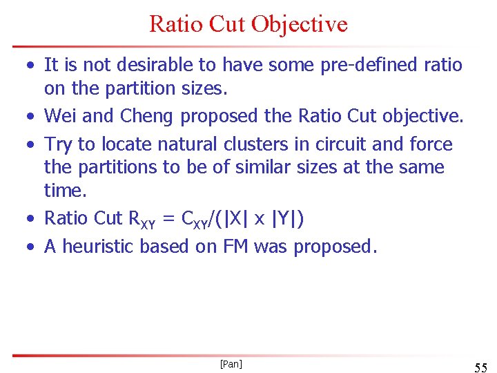 Ratio Cut Objective • It is not desirable to have some pre-defined ratio on