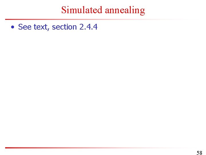 Simulated annealing • See text, section 2. 4. 4 58 
