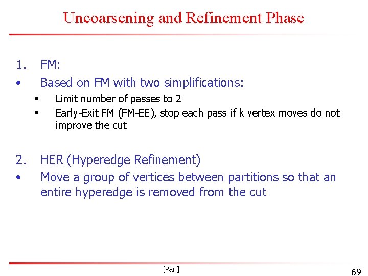 Uncoarsening and Refinement Phase 1. • FM: Based on FM with two simplifications: §