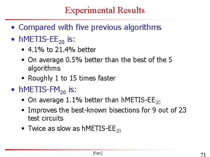 Experimental Results • Compared with five previous algorithms • h. METIS-EE 20 is: §