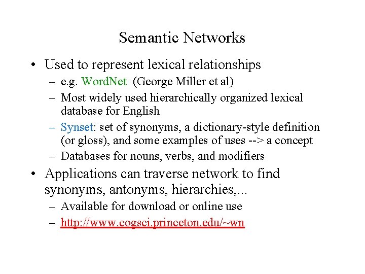 Semantic Networks • Used to represent lexical relationships – e. g. Word. Net (George