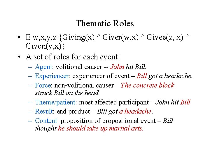 Thematic Roles • E w, x, y, z {Giving(x) ^ Giver(w, x) ^ Givee(z,