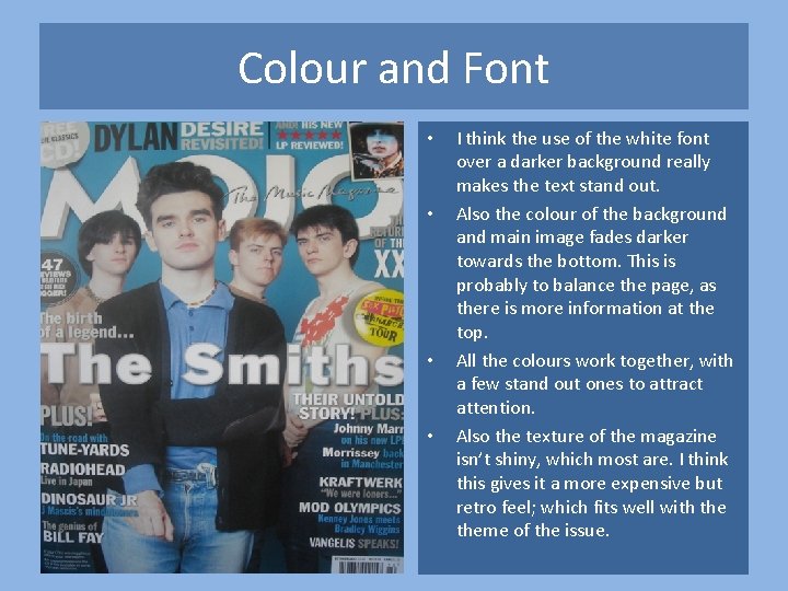 Colour and Font • • I think the use of the white font over