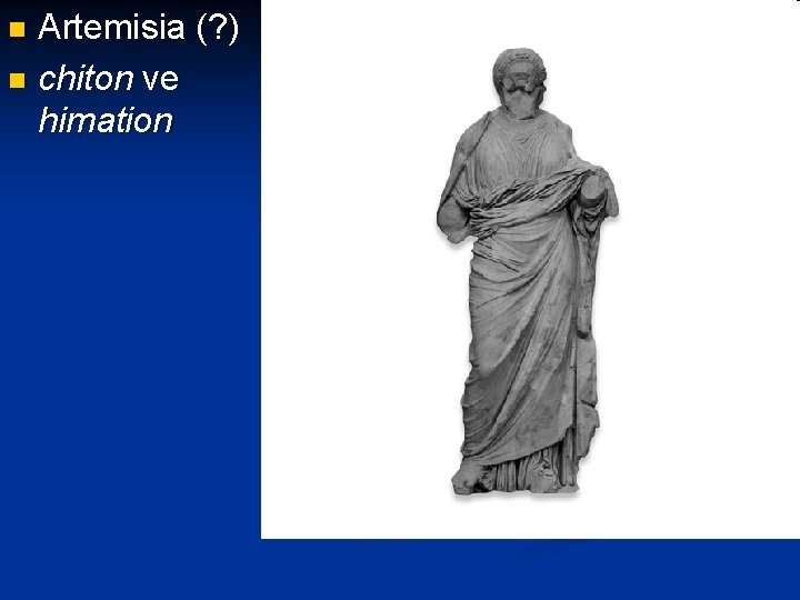 Artemisia (? ) n chiton ve himation n 