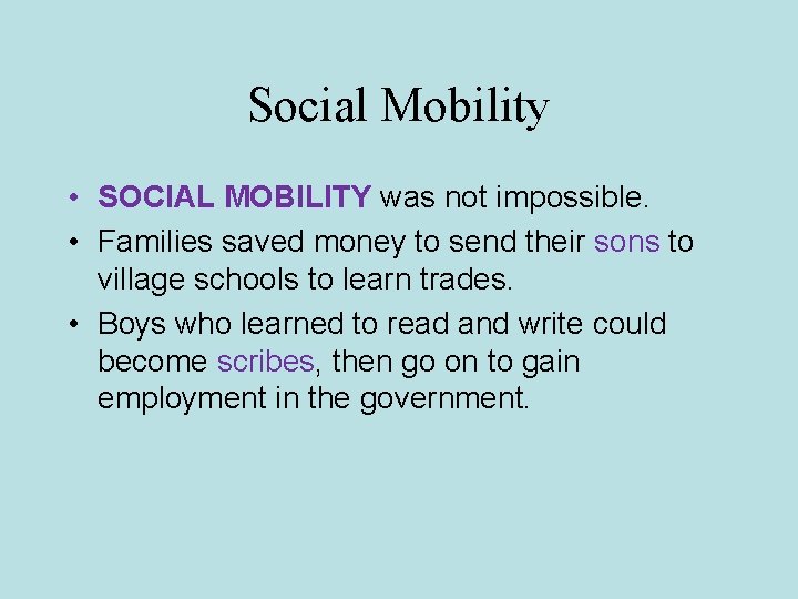 Social Mobility • SOCIAL MOBILITY was not impossible. • Families saved money to send