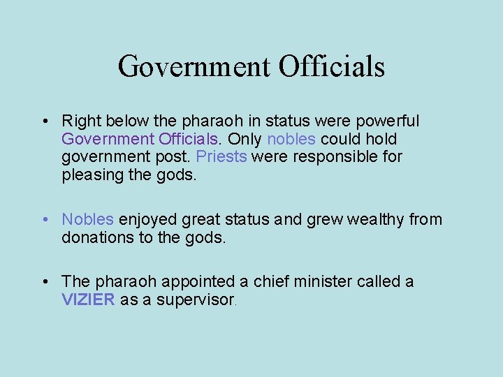 Government Officials • Right below the pharaoh in status were powerful Government Officials. Only