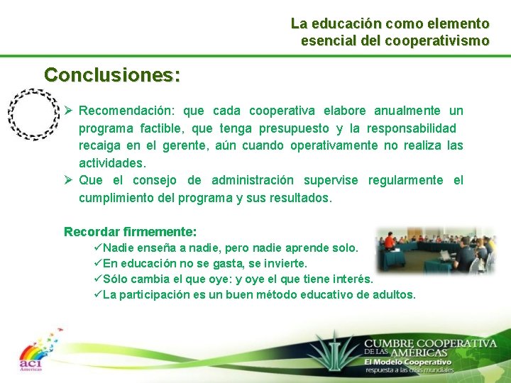 La educación como elemento esencial del cooperativismo Conclusiones: Ø Recomendación: que cada cooperativa elabore