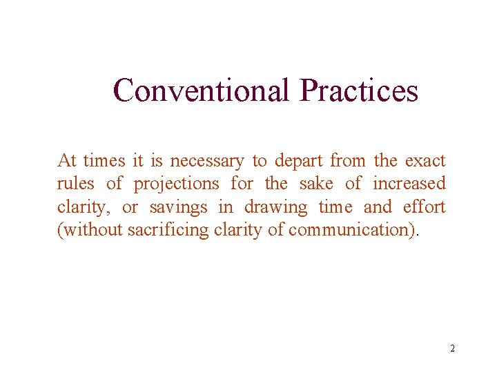 Conventional Practices At times it is necessary to depart from the exact rules of
