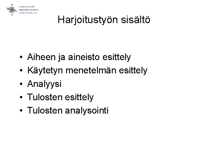 Harjoitustyön sisältö • • • Aiheen ja aineisto esittely Käytetyn menetelmän esittely Analyysi Tulosten