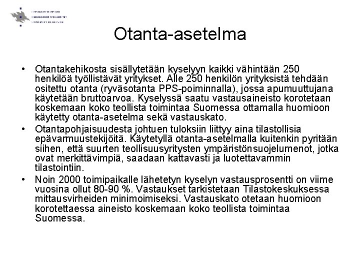 Otanta-asetelma • Otantakehikosta sisällytetään kyselyyn kaikki vähintään 250 henkilöä työllistävät yritykset. Alle 250 henkilön