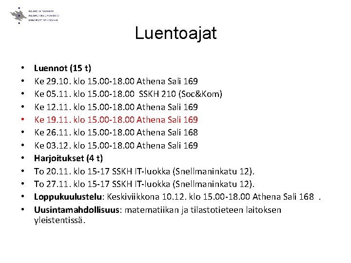 Luentoajat • • • Luennot (15 t) Ke 29. 10. klo 15. 00 -18.