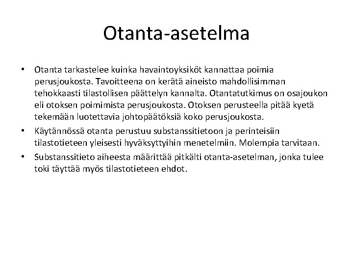 Otanta-asetelma • Otanta tarkastelee kuinka havaintoyksiköt kannattaa poimia perusjoukosta. Tavoitteena on kerätä aineisto mahdollisimman