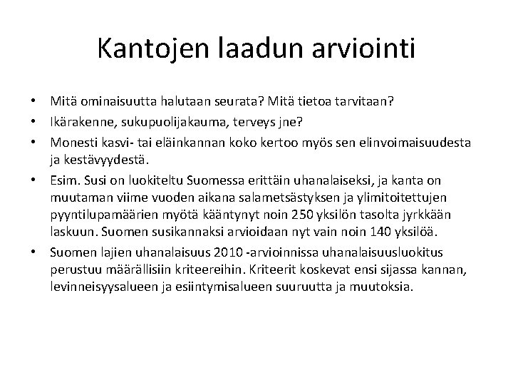 Kantojen laadun arviointi • Mitä ominaisuutta halutaan seurata? Mitä tietoa tarvitaan? • Ikärakenne, sukupuolijakauma,