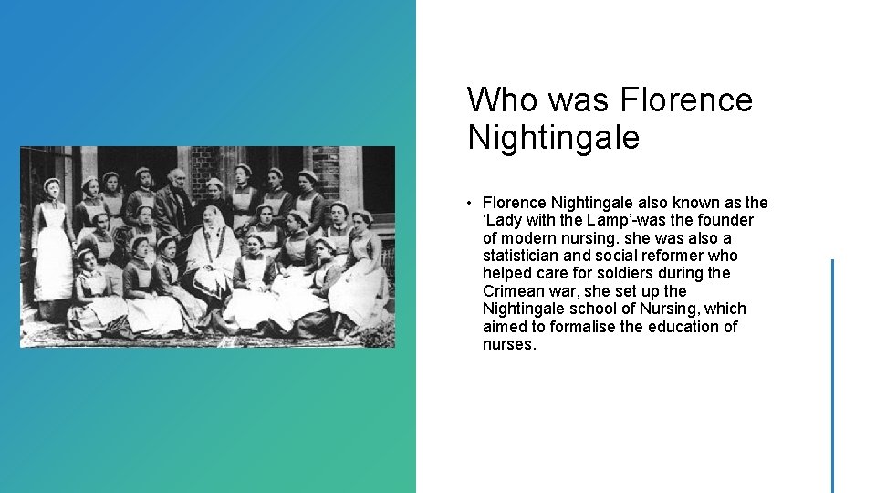 Who was Florence Nightingale • Florence Nightingale also known as the ‘Lady with the