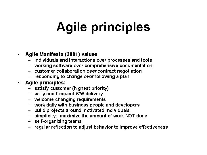 Agile principles • Agile Manifesto (2001) values – – • individuals and interactions over