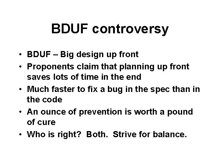 BDUF controversy • BDUF – Big design up front • Proponents claim that planning