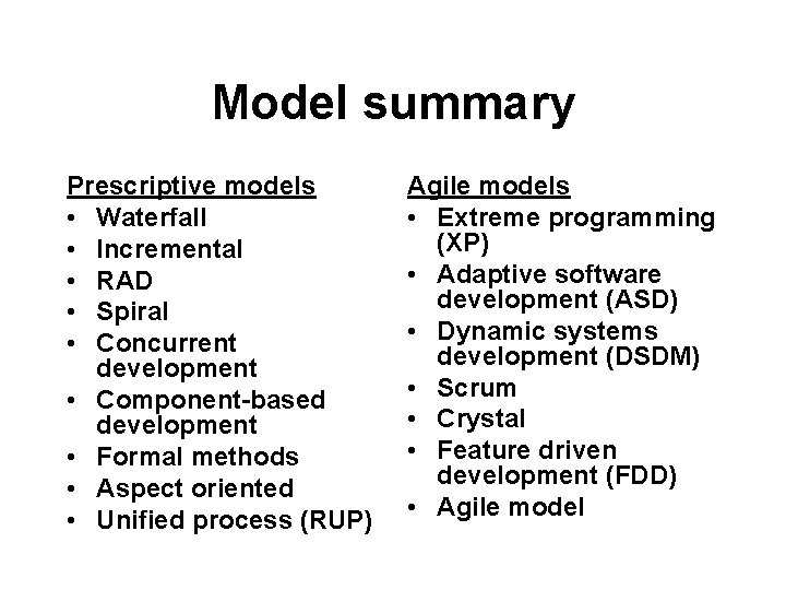 Model summary Prescriptive models • Waterfall • Incremental • RAD • Spiral • Concurrent