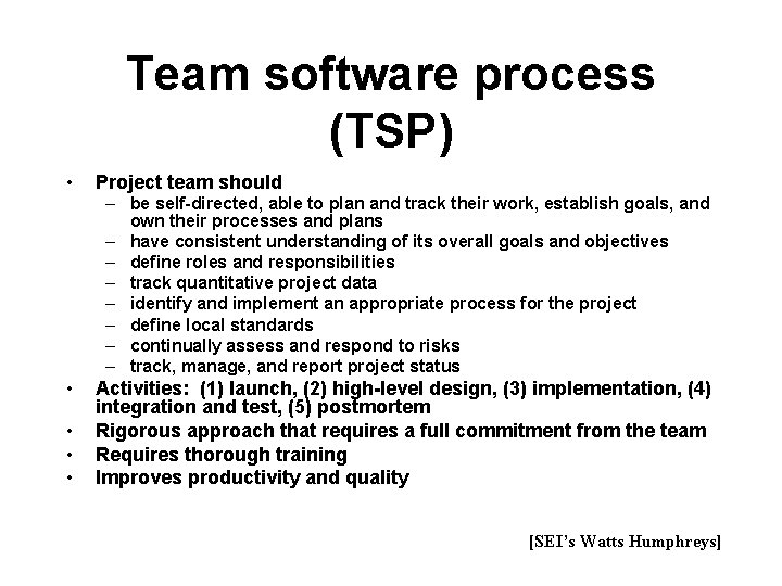 Team software process (TSP) • Project team should – be self-directed, able to plan