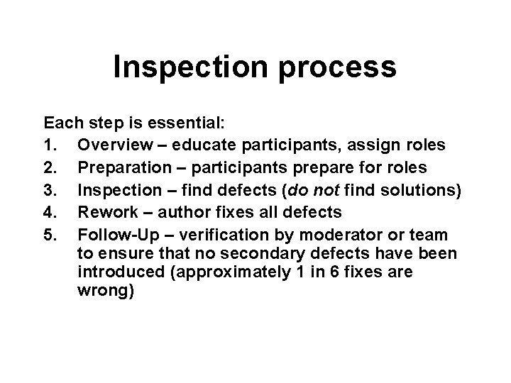 Inspection process Each step is essential: 1. Overview – educate participants, assign roles 2.