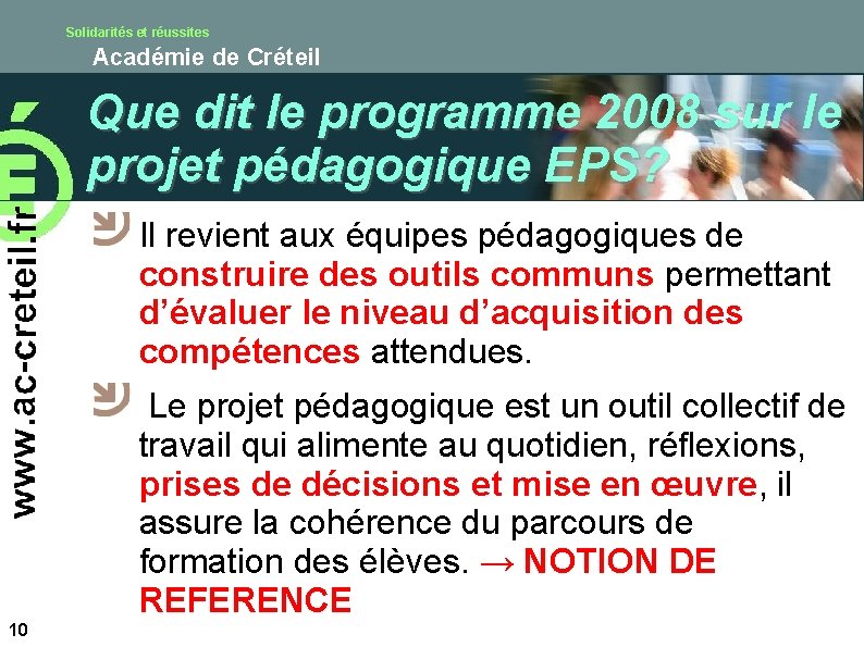 Solidarités et réussites Académie de Créteil Que dit le programme 2008 sur le projet