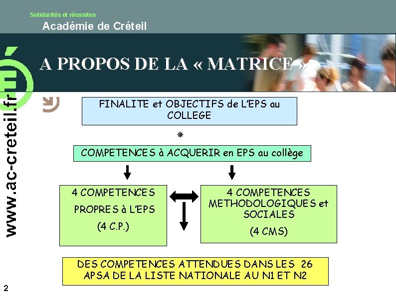 Solidarités et réussites Académie de Créteil A PROPOS DE LA « MATRICE » FINALITE Solidarités et réussites Académie de Créteil A PROPOS DE LA « MATRICE » FINALITE