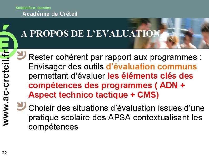 Solidarités et réussites Académie de Créteil A PROPOS DE L’EVALUATION Rester cohérent par rapport Solidarités et réussites Académie de Créteil A PROPOS DE L’EVALUATION Rester cohérent par rapport