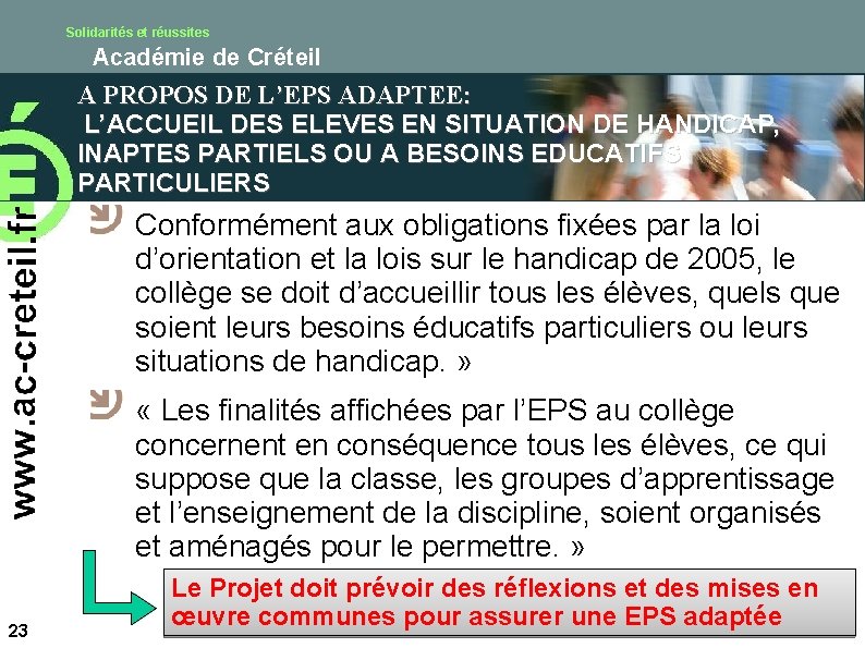 Solidarités et réussites Académie de Créteil A PROPOS DE L’EPS ADAPTEE: L’ACCUEIL DES ELEVES Solidarités et réussites Académie de Créteil A PROPOS DE L’EPS ADAPTEE: L’ACCUEIL DES ELEVES