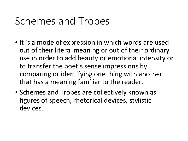 Schemes and Tropes • It is a mode of expression in which words are